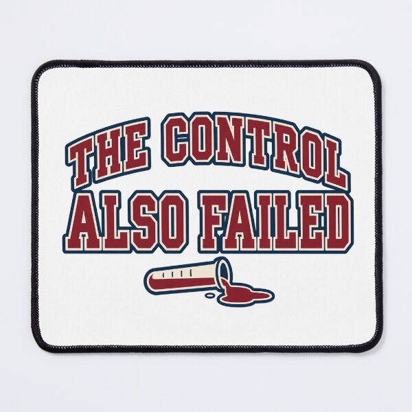 Item preview, The Control Also Failed Lab Scientist Humor designed and sold by eignvalue.