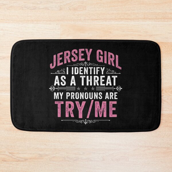 Item preview, Jersey Girl Identify As A Threat Try Me designed and sold by JerseyGirls.