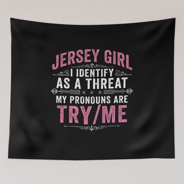 Item preview, Jersey Girl Identify As A Threat Try Me designed and sold by JerseyGirls.