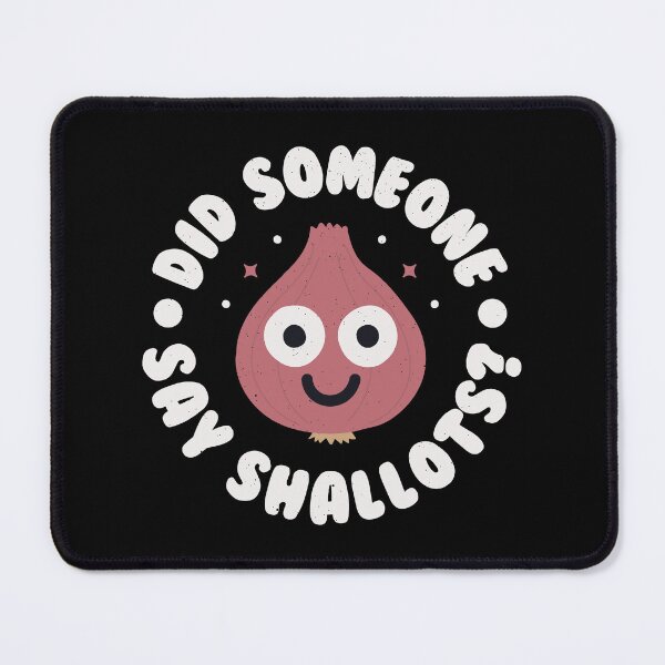 Item preview, Did Someone Say Shallots? - Vegetable Onion Lover designed and sold by TomThornton.