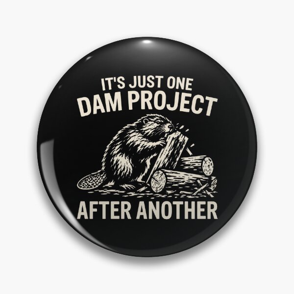 Item preview, It’s Just One Dam Project After Another Beaver Meme designed and sold by ArtSantosv.