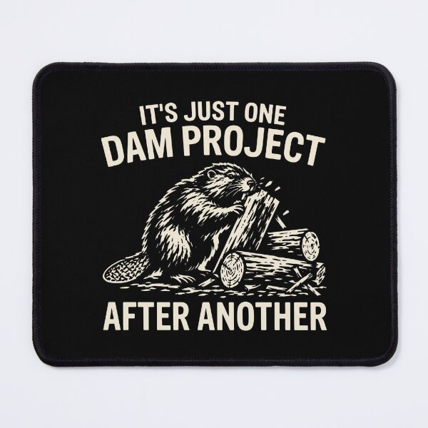 Item preview, It’s Just One Dam Project After Another Beaver Meme designed and sold by ArtSantosv.