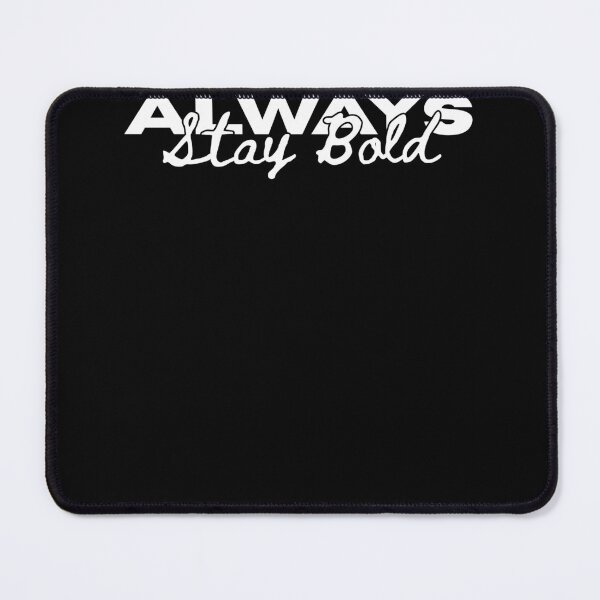 Item preview, Always Stay Bold Motivational Typography Design designed and sold by Mr besho.