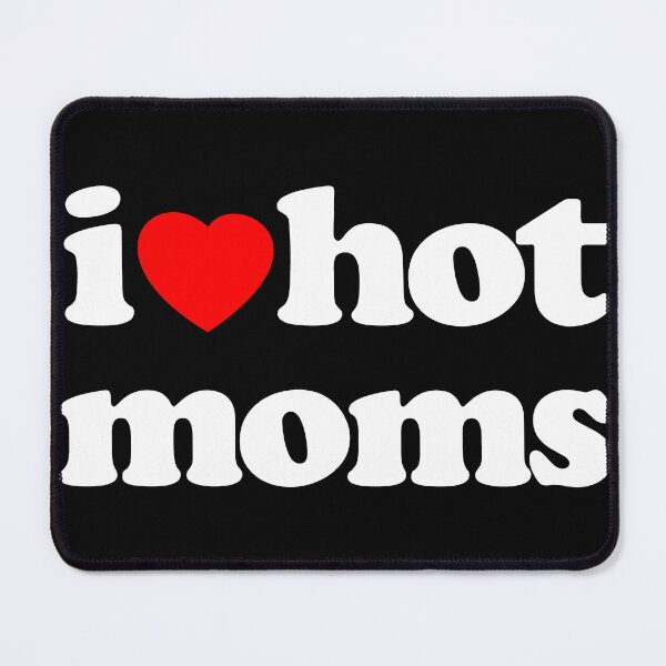Item preview, I Love Hot Moms Sarcastic Meme Humor Graphic Tee White Text designed and sold by MathWare MathClips.