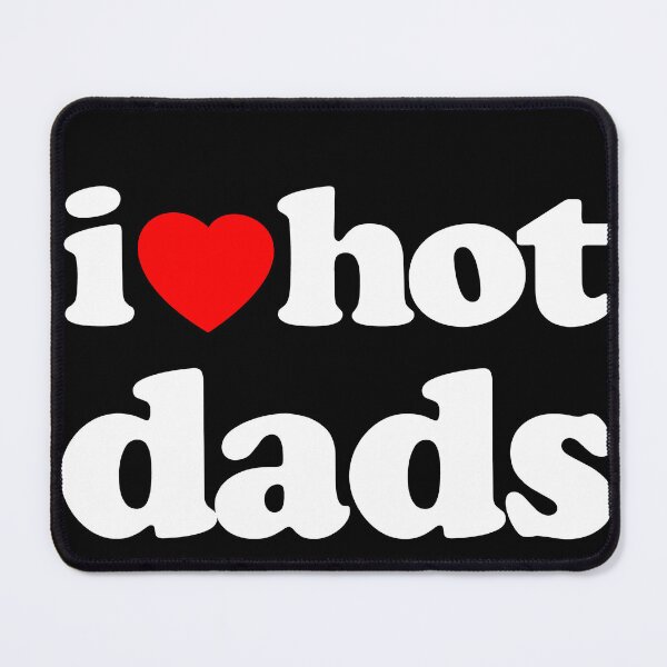 Item preview, I Love Hot Dads Sarcastic Meme Humor Graphic White Text designed and sold by MathWare MathClips.