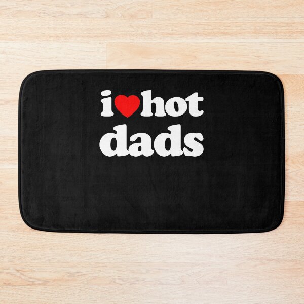 Item preview, I Love Hot Dads Sarcastic Meme Humor Graphic White Text designed and sold by MathWare MathClips.