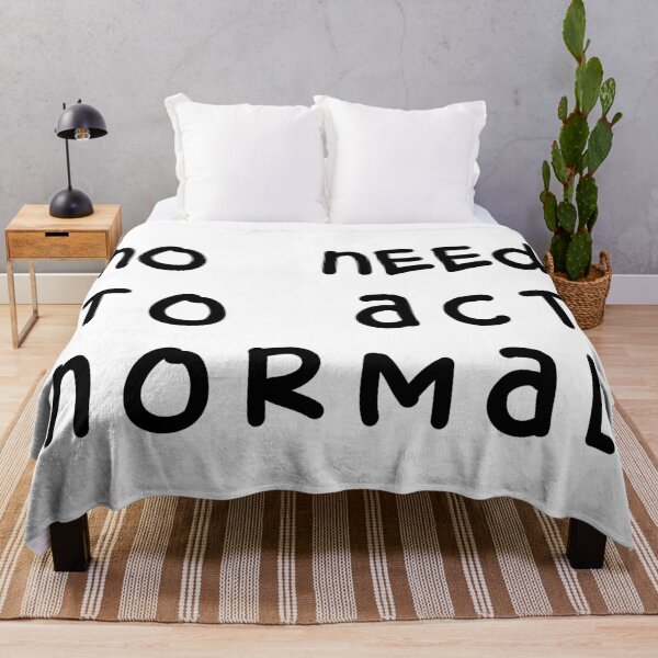 Item preview, NO NEED TO ACT NORMAL, Unique designed and sold by villacreativa.