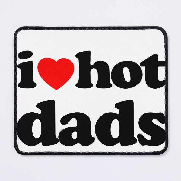 Item preview, I Love Hot Dads Sarcastic Meme Humor Graphic Black Text designed and sold by MathWare MathClips.