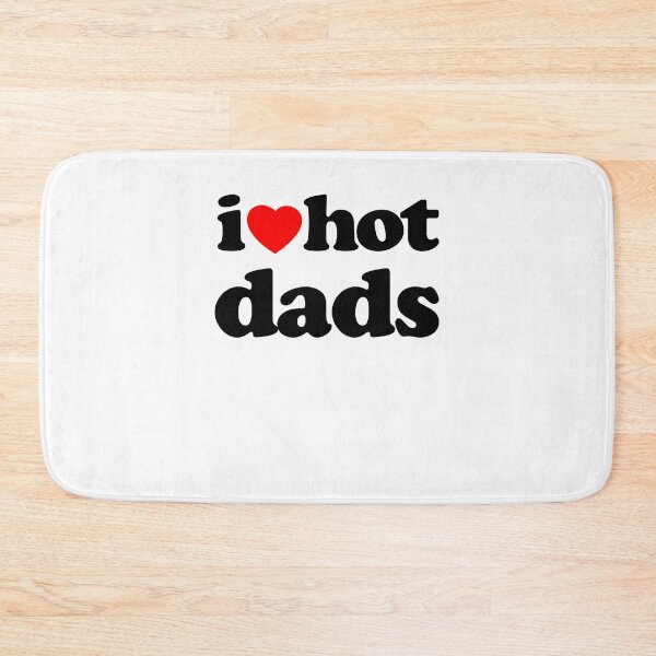 Item preview, I Love Hot Dads Sarcastic Meme Humor Graphic Black Text designed and sold by MathWare MathClips.