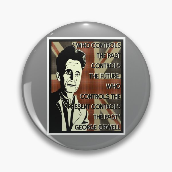 Item preview, George Orwell Quote - "Who controls the past controls the future. “Who controls the present controls the past.” designed and sold by KateVanFloofno1.