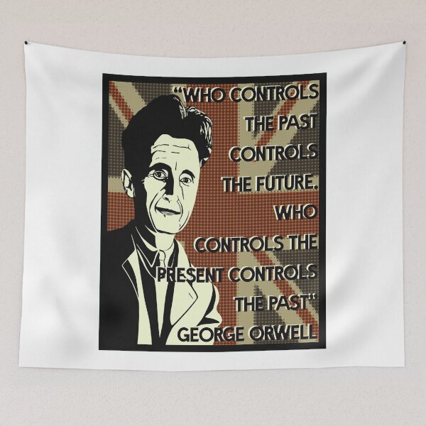 Item preview, George Orwell Quote - "Who controls the past controls the future. “Who controls the present controls the past.” designed and sold by KateVanFloofno1.