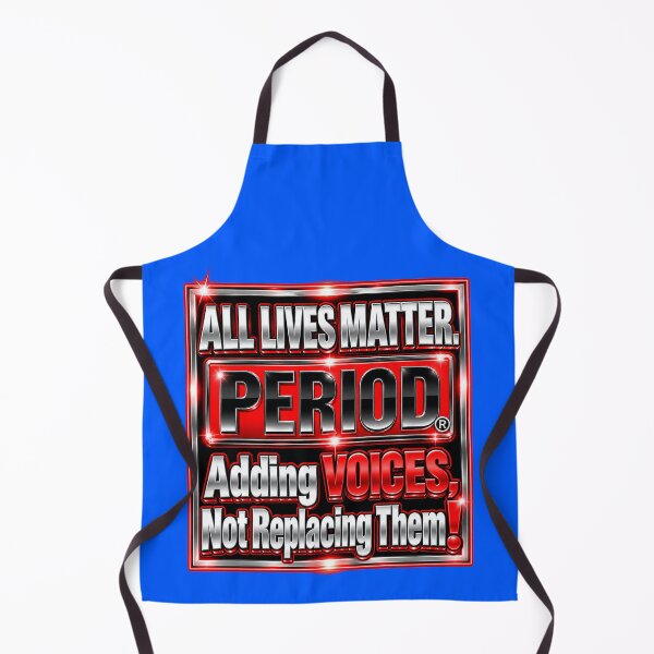 Item preview, ALL LIVES MATTER PERIOD® — Adding Voices, Not Replacing Them. designed and sold by EqualityWearCo.