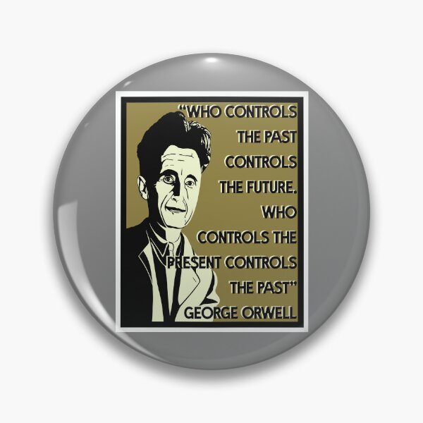 Item preview, George Orwell Quote - "Who controls the past controls the future. “Who controls the present controls the past.” designed and sold by KateVanFloofno1.