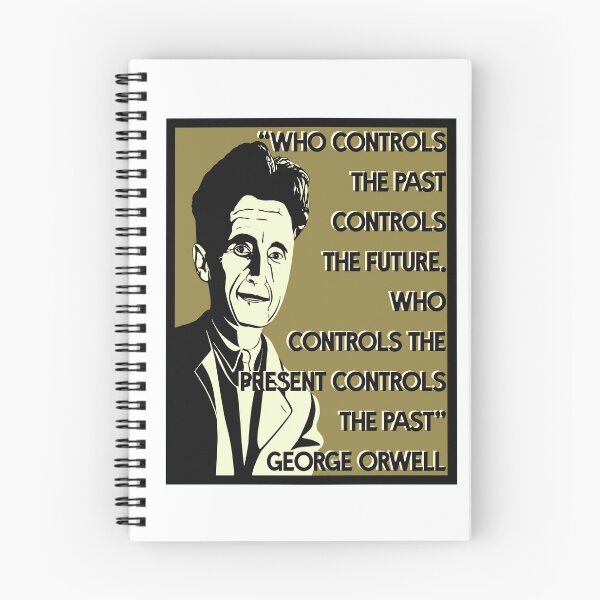 Item preview, George Orwell Quote - "Who controls the past controls the future. “Who controls the present controls the past.” designed and sold by KateVanFloofno1.