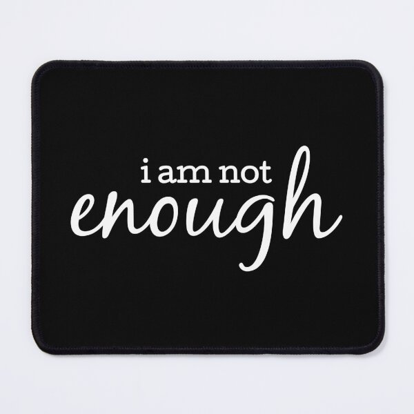 Item preview, I AM NOT ENOUGH designed and sold by Mclickster.