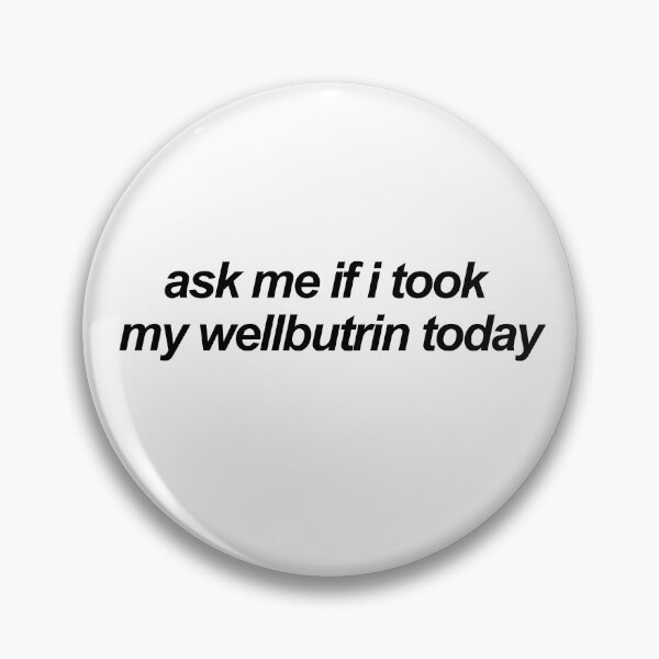 Item preview, ask me if i took my wellbutrin today designed and sold by anatomyofa.