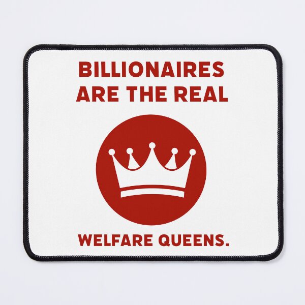 Item preview, Billionaires are the real welfare queens. designed and sold by Rachel the Artist .