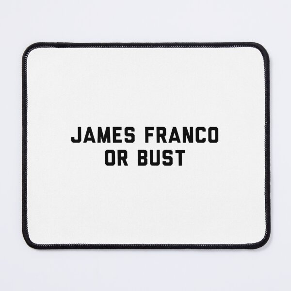 Item preview, James Franco or Bust designed and sold by Oashleym.