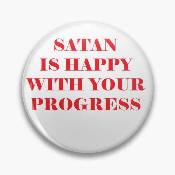 Item preview, satan is happy with your progress designed and sold by Kasia1987t.