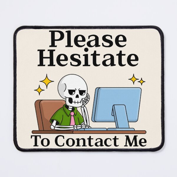 Item preview, Funny Office Skeleton Email - Please Hesitate To Contact Me designed and sold by legendaryskins.