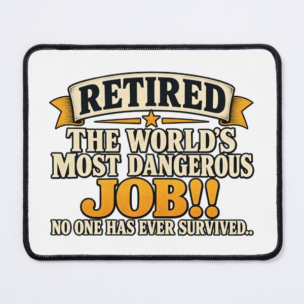 Item preview, Retired From the World’s Most Dangerous Job Funny Retirement Humor designed and sold by 76Valeria.