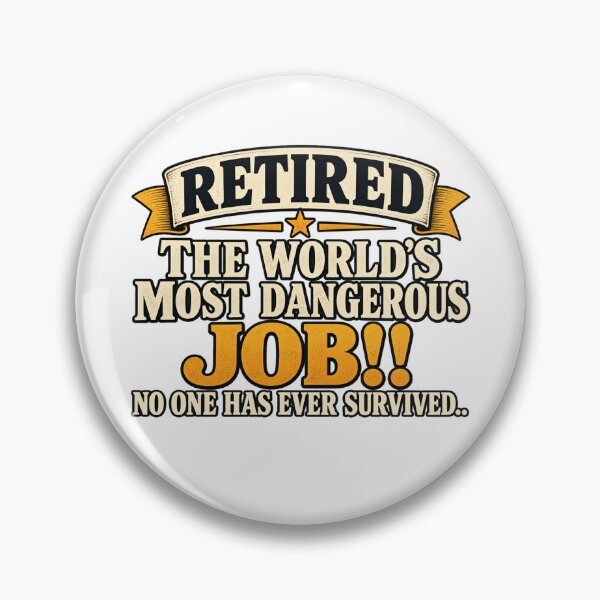 Item preview, Retired From the World’s Most Dangerous Job Funny Retirement Humor designed and sold by 76Valeria.