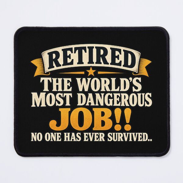 Item preview, Retired From the World’s Most Dangerous Job Funny Retirement Humor designed and sold by 76Valeria.