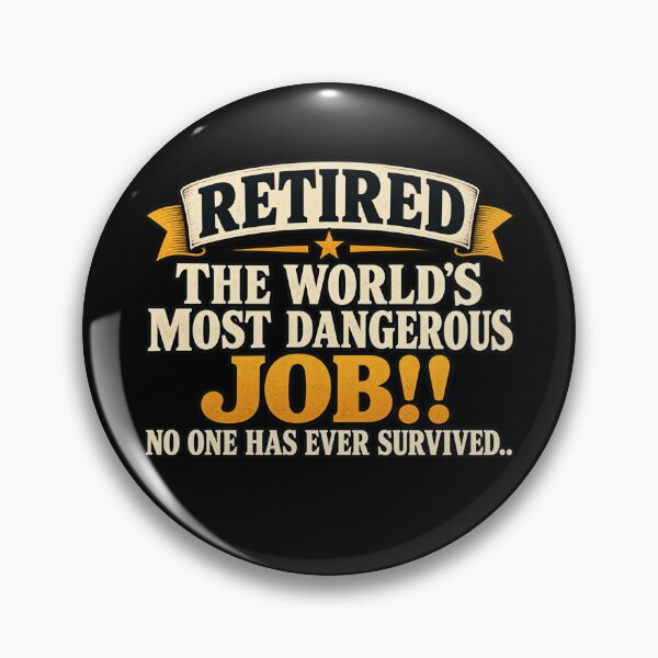 Item preview, Retired From the World’s Most Dangerous Job Funny Retirement Humor designed and sold by 76Valeria.