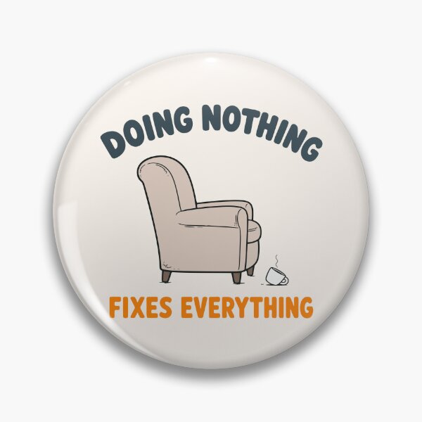 Item preview, Doing Nothing Fixes Everything designed and sold by fadilow.