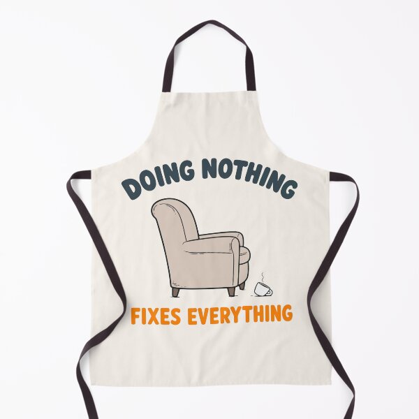 Item preview, Doing Nothing Fixes Everything designed and sold by fadilow.