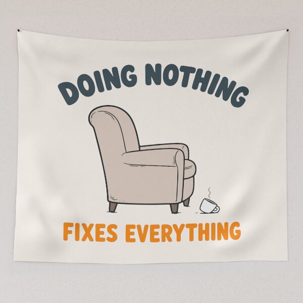 Item preview, Doing Nothing Fixes Everything designed and sold by fadilow.