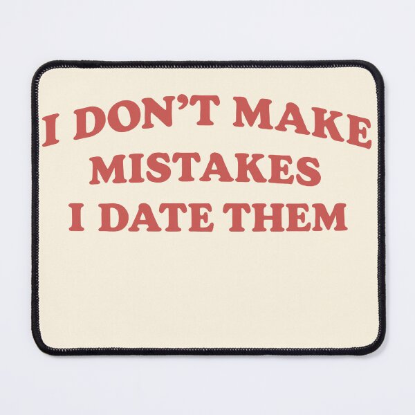 Item preview, I Don't Make Mistakes Quote designed and sold by SassCity.