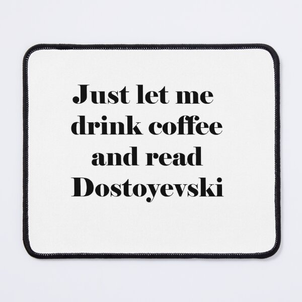 Item preview, just let me drink coffee and read DOSTOYEVSKI designed and sold by Kasia1987t.