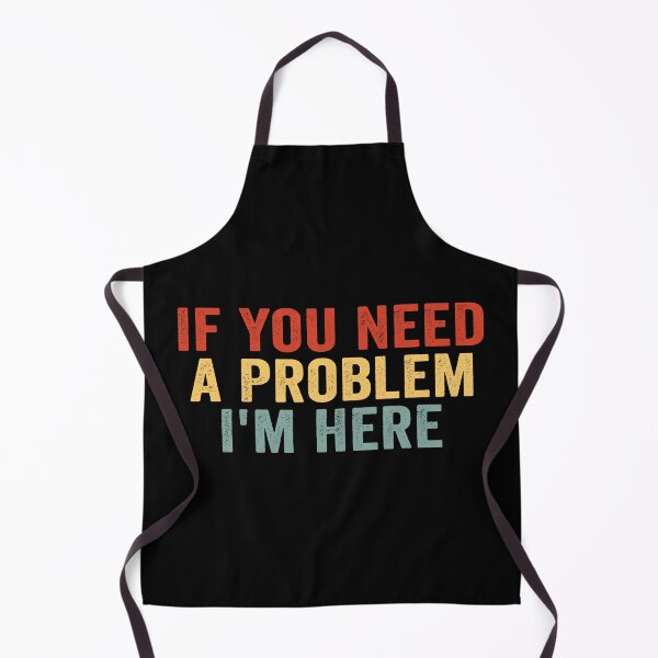 Item preview, If You Need a Problem I’m Here Funny Sarcastic Quote Trouble Maker Humor designed and sold by 76Valeria.