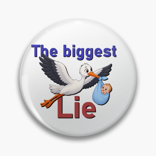 Item preview, The Biggest Lie in Life – Funny Stork Baby Delivery Design designed and sold by RoyalArt21.