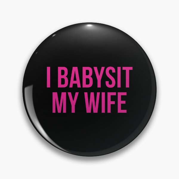 Item preview, I Babysit My Wife designed and sold by ArtSantosv.