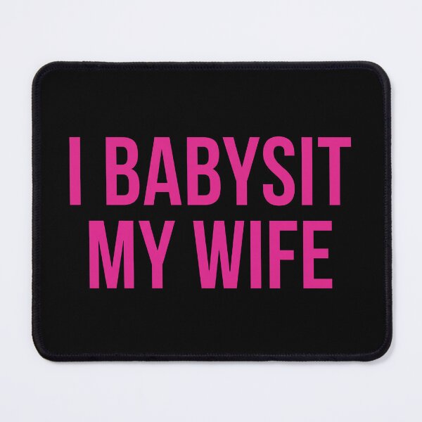 Item preview, I Babysit My Wife designed and sold by ArtSantosv.