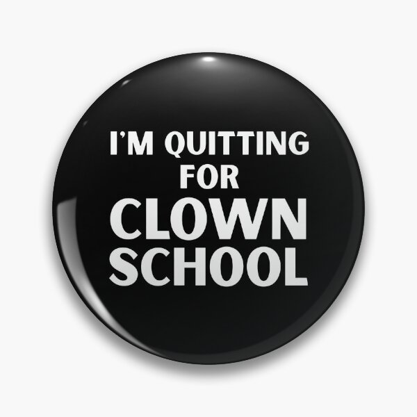 Item preview, I’m Quitting For Clown School designed and sold by ArtSantosv.