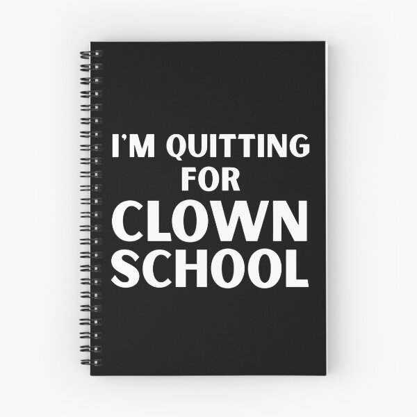 Item preview, I’m Quitting For Clown School designed and sold by ArtSantosv.