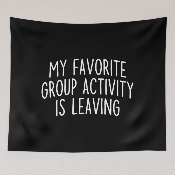 Item preview, My Favorite Group Activity Is Leaving designed and sold by ArtSantosv.