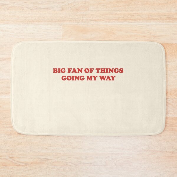 Item preview, Big Fan of Things Going My Way designed and sold by SassCity.