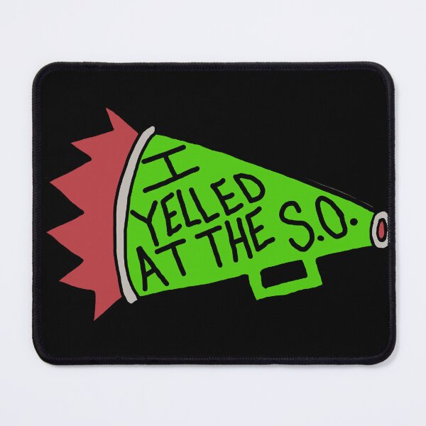 Item preview, I yelled at the S.O. designed and sold by MoonbeamMadness.