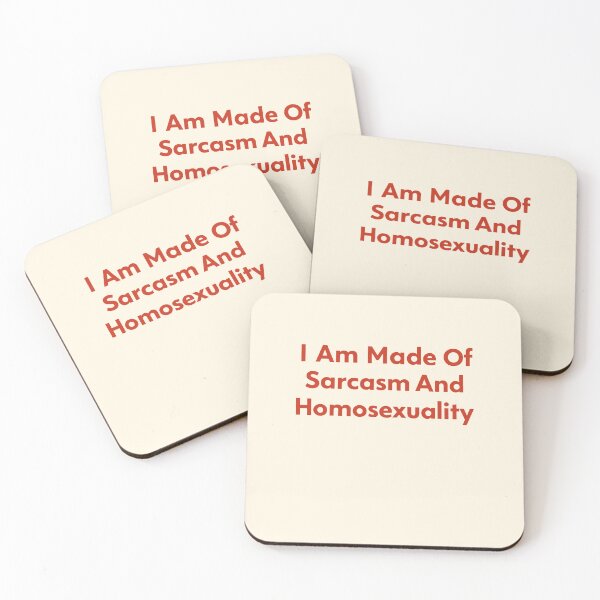 Item preview, I Am Made Of Sarcasm And Homosexuality designed and sold by SassCity.