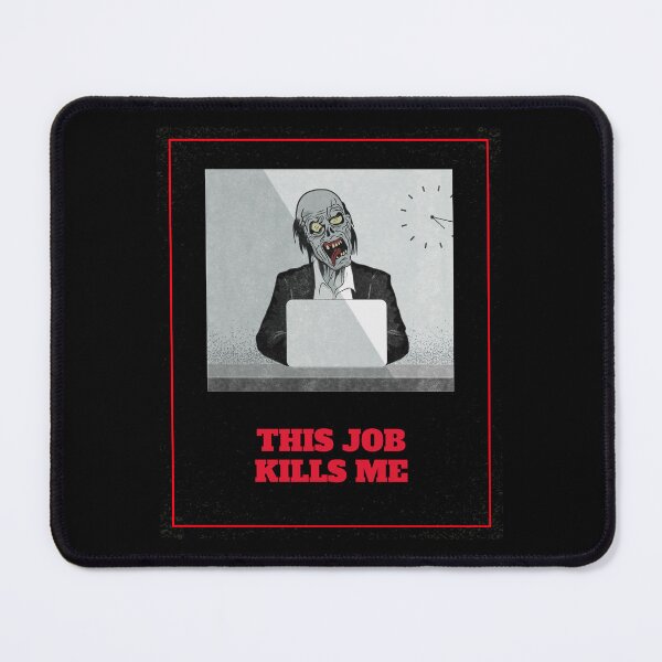 Item preview, This Job Kills Me designed and sold by 8084Designs.