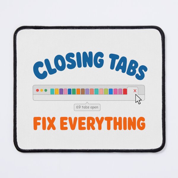 Item preview, Closing Tabs Fixes Everything designed and sold by fadilow.