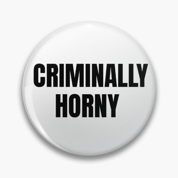 Item preview, Criminally Horny Bold Text Design designed and sold by destelloacido.