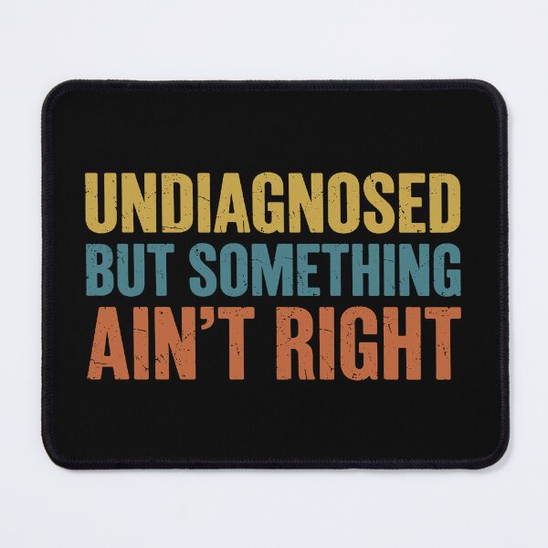 Item preview, Undiagnosed But Something Ain't Right. #3 designed and sold by EunsooLee.
