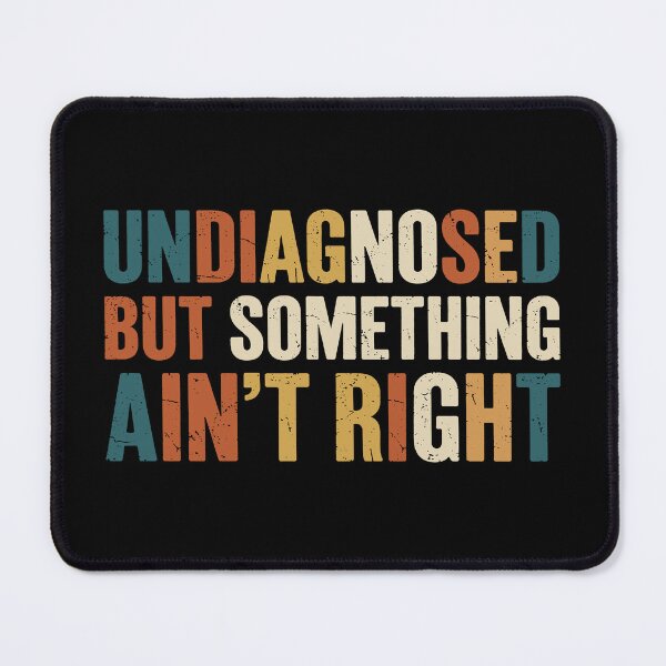 Item preview, Undiagnosed But Something Ain't Right. #4 designed and sold by EunsooLee.