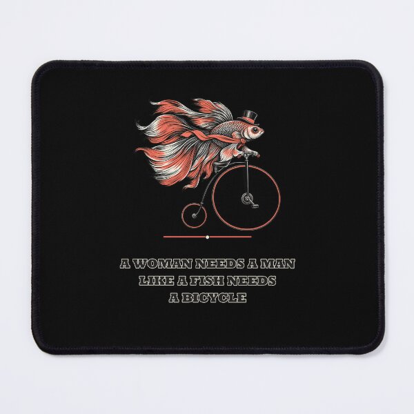 Item preview, A Woman Needs a Man Like a Fish Needs a Bicycle – Betta designed and sold by AMICO77.