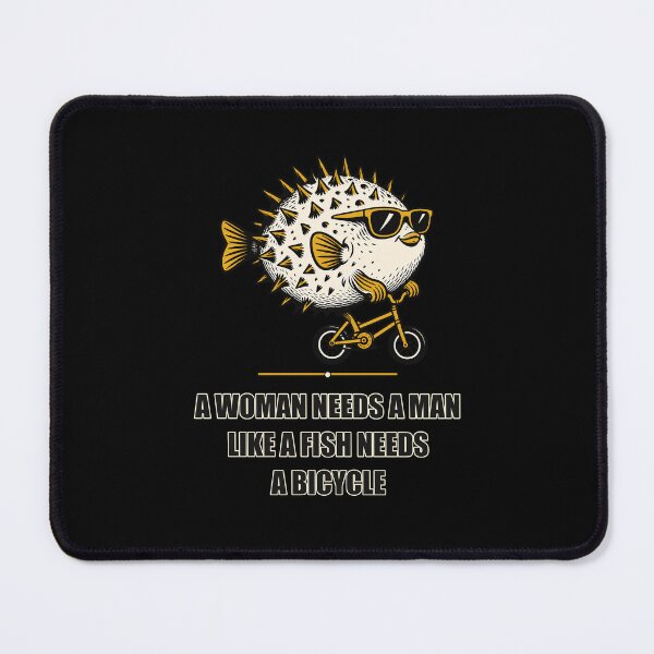 Item preview, A Woman Needs a Man Like a Fish Needs a Bicycle – Pufferfish designed and sold by AMICO77.